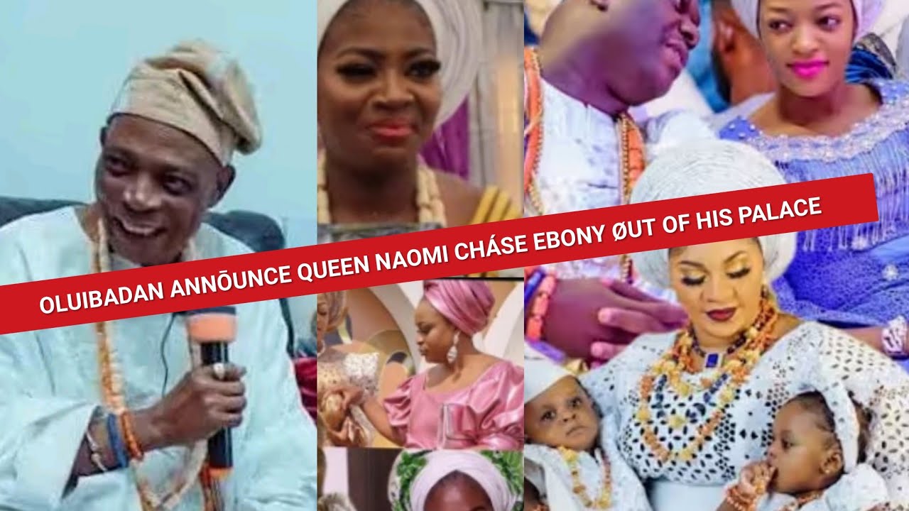 Oluibadan Announce QUEEN Naomi chasé EBONY out of his PALACE As the unthinkable