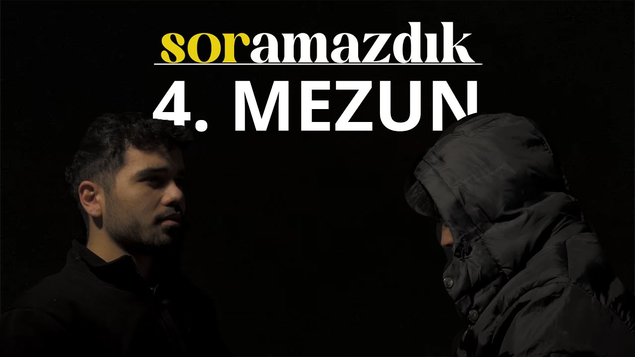 Soramazdık: 4. Mezun