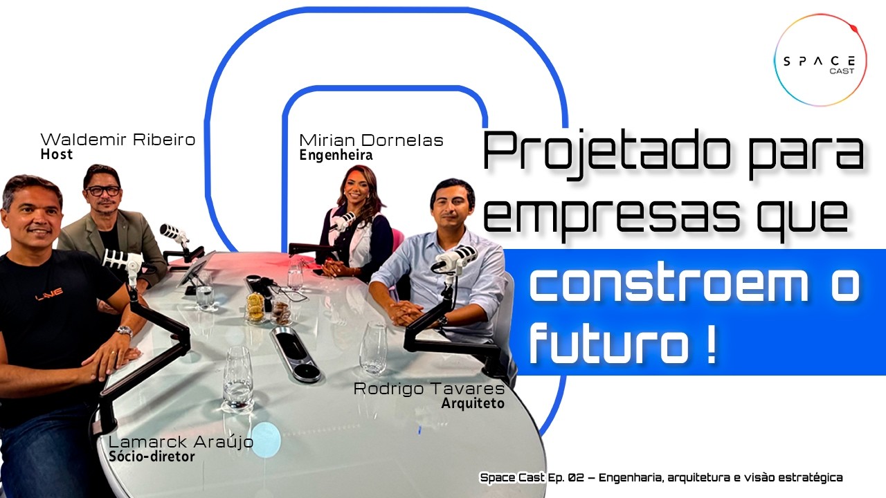 Space Cast Ep. 02 — Engenharia, arquitetura e visão estratégica