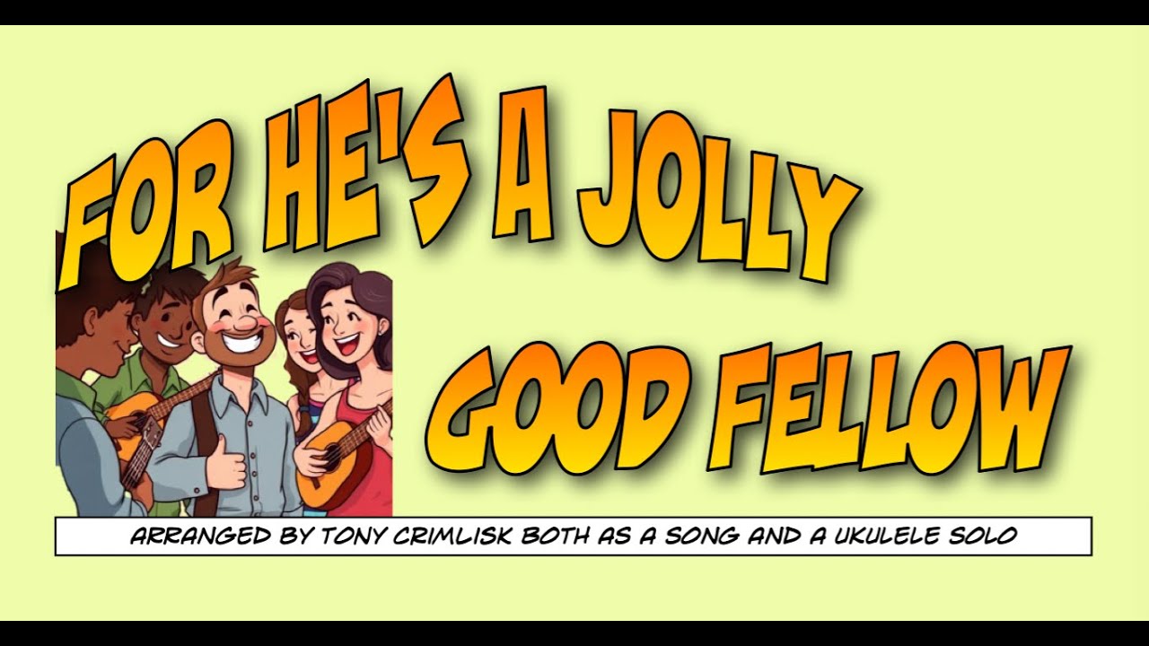 FOR HE'S A JOLLY GOOD FELLOW - a 'must play' song for ukulele