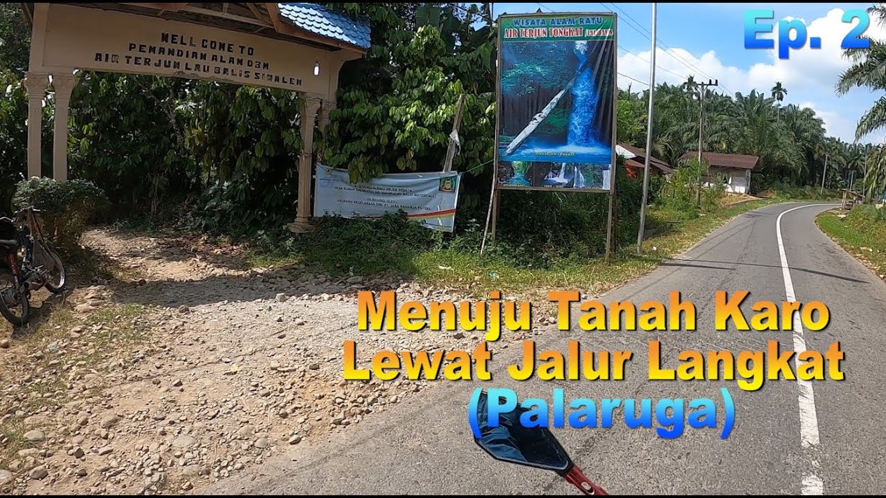 Binjai - Palaruga || Medan - Karo lewat jalan Langkat || Ep. 2