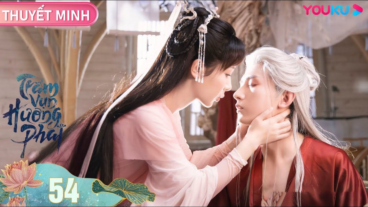 [THUYẾT MINH] Trầm Vụn Hương Phai | Tập 54 | Phim Cổ Trang Tiên Hiệp | Dương Tử/Thành Nghị | YOUKU