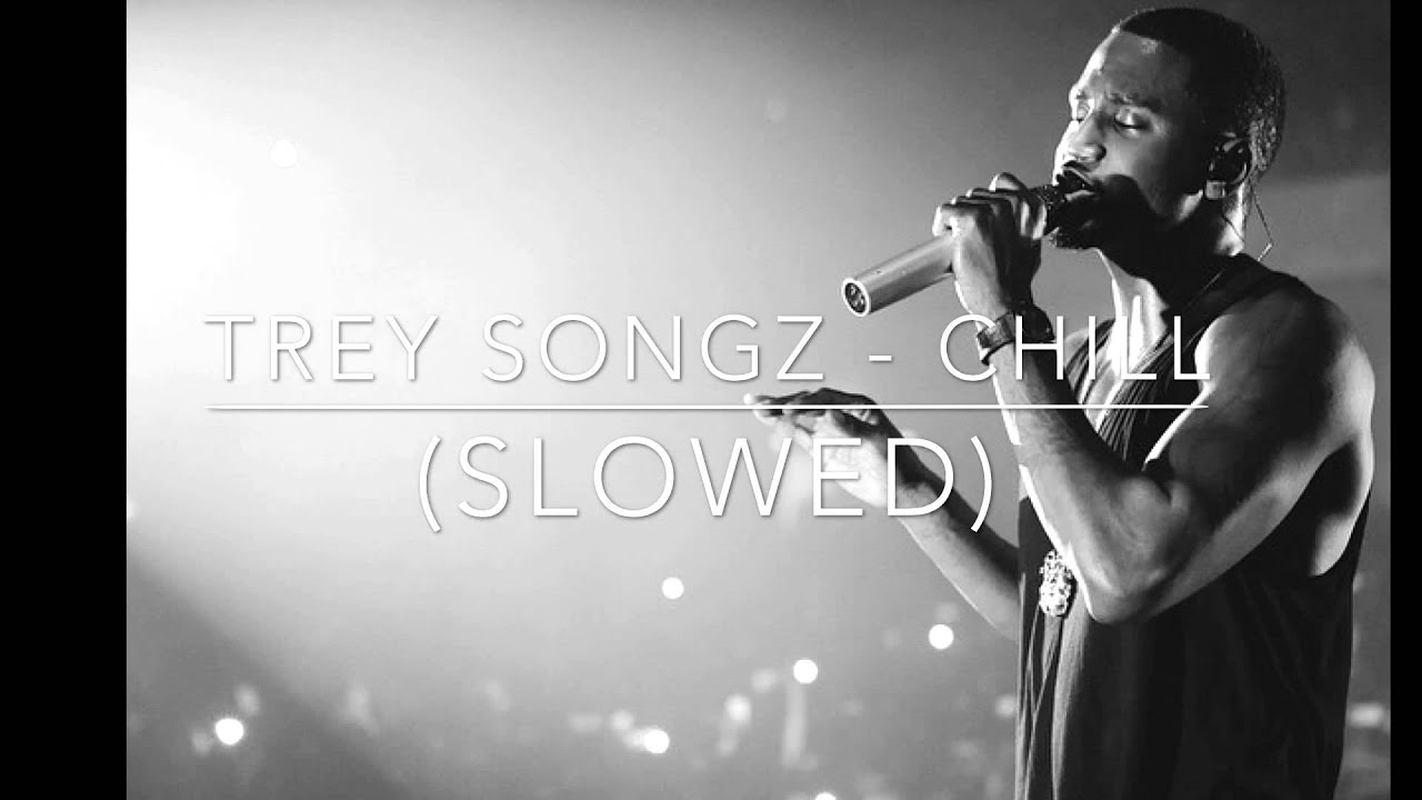 Trey Songz - Chill (Slowed)(Best Quality)