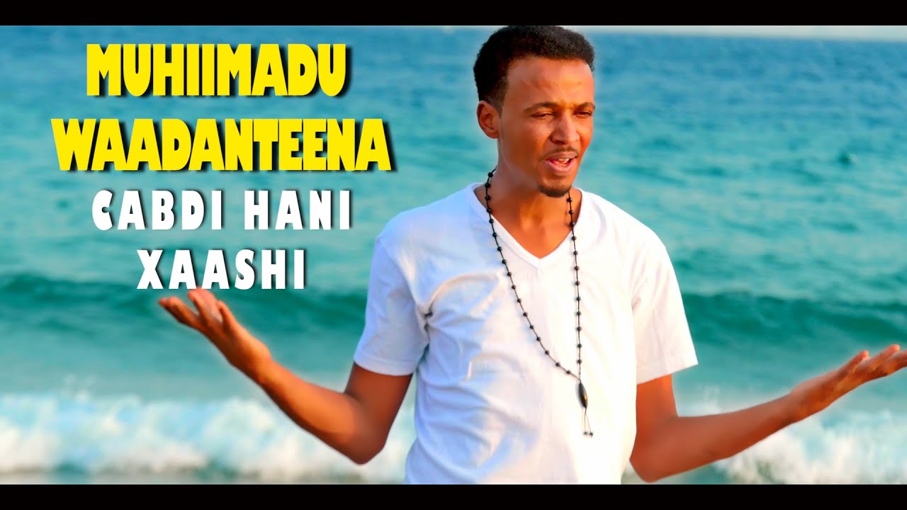 MUHIIMADU WAADANTEENA CABDI HANI XAASHI (HEES CUSUB) OFFICIAL