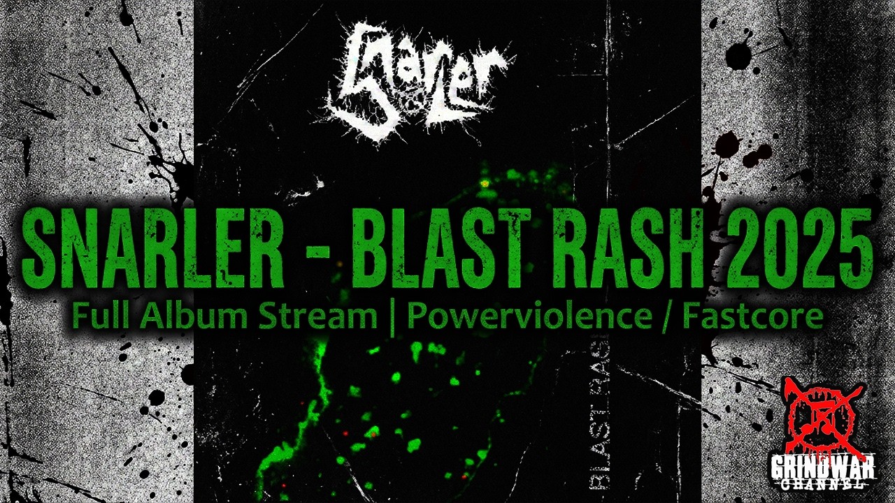 SNARLER - BLAST RASH 2025 | Full Album Stream | Powerviolence / Fastcore