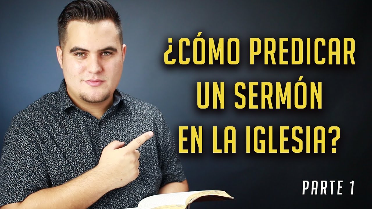 ¿Cómo predicar un sermón en mi Iglesia? Parte 1