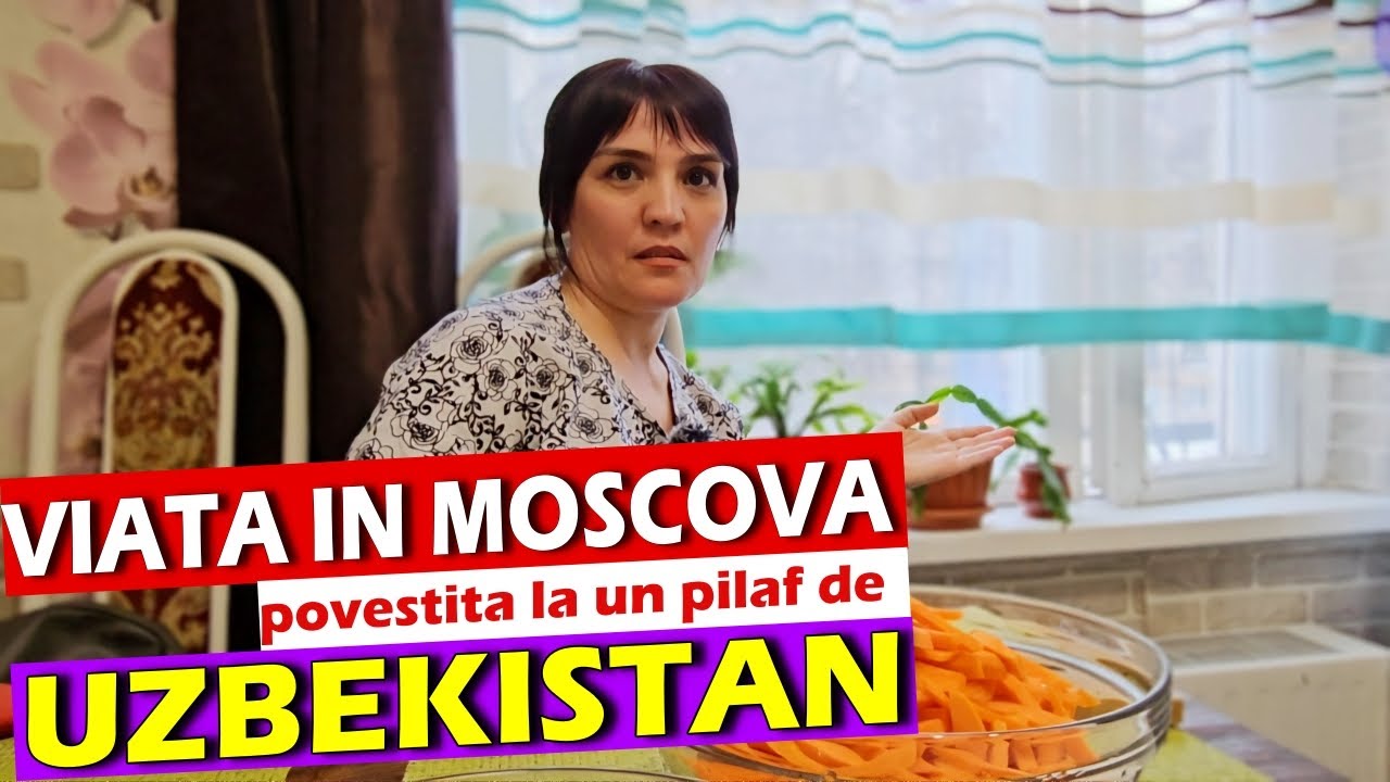 MOSCOVA: Femeia din UZBEKISTAN ne spune cum sunt RUSII
