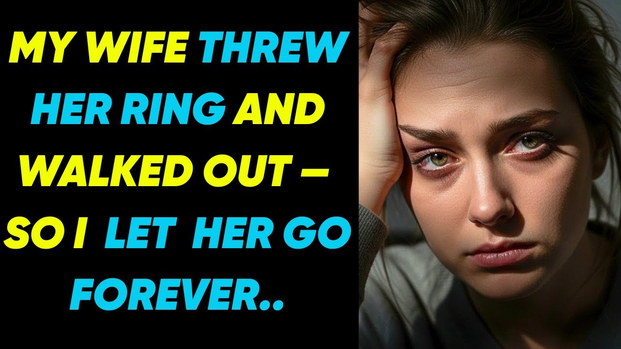 My Wife Threw Her Ring And Walked Out — So I Let Her Go Forever