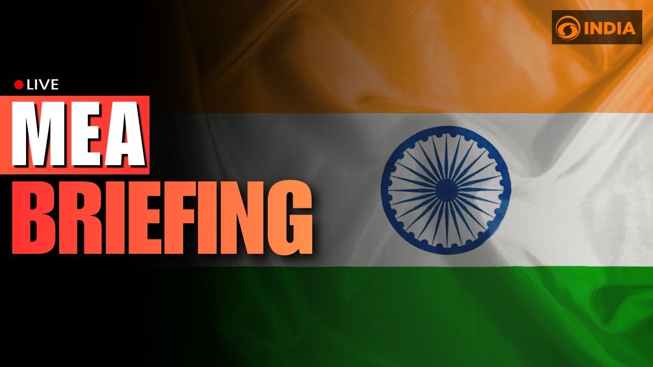LIVE | MEA Press Briefing | India&rsquo;s Diplomatic & Foreign Policy Updates