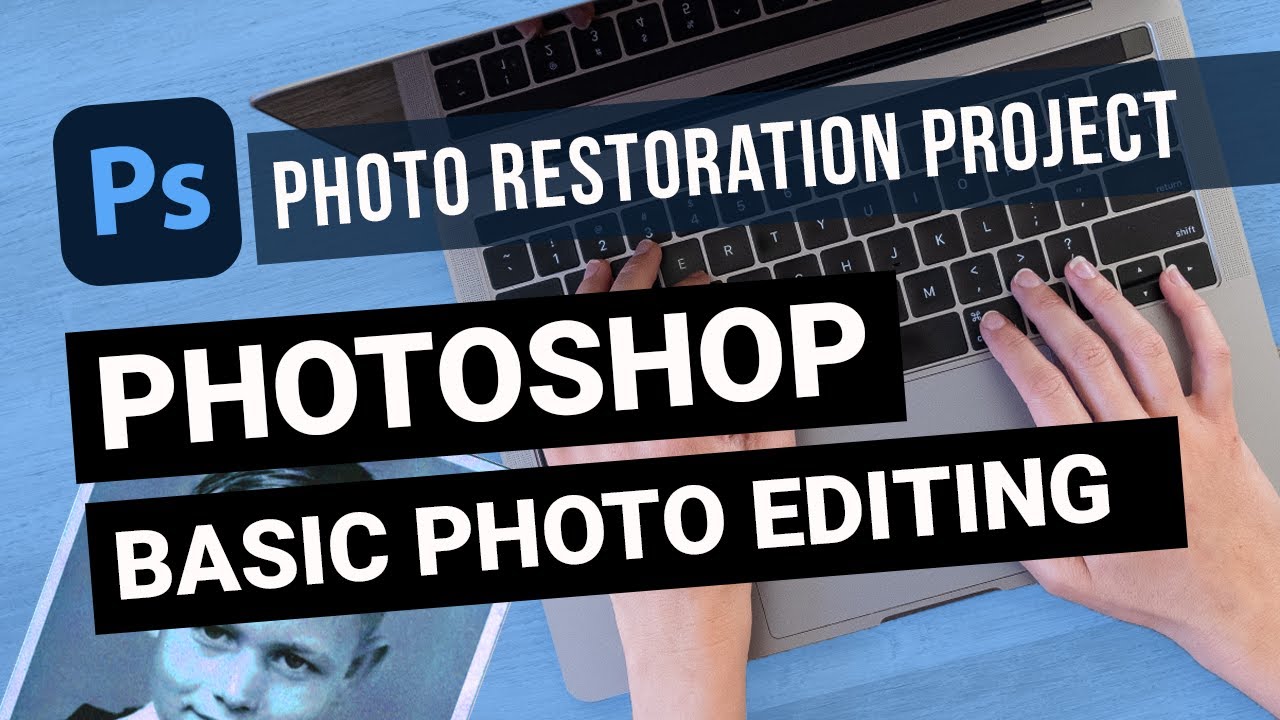 Adobe Photoshop: Photo Restoration Project (Basic Photo Editing)