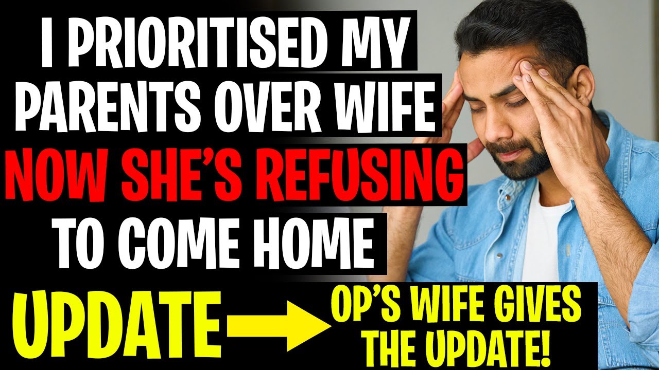 I Prioritised My Parents Over My Wife And Now She's REFUSING To Come Home r/Relationships