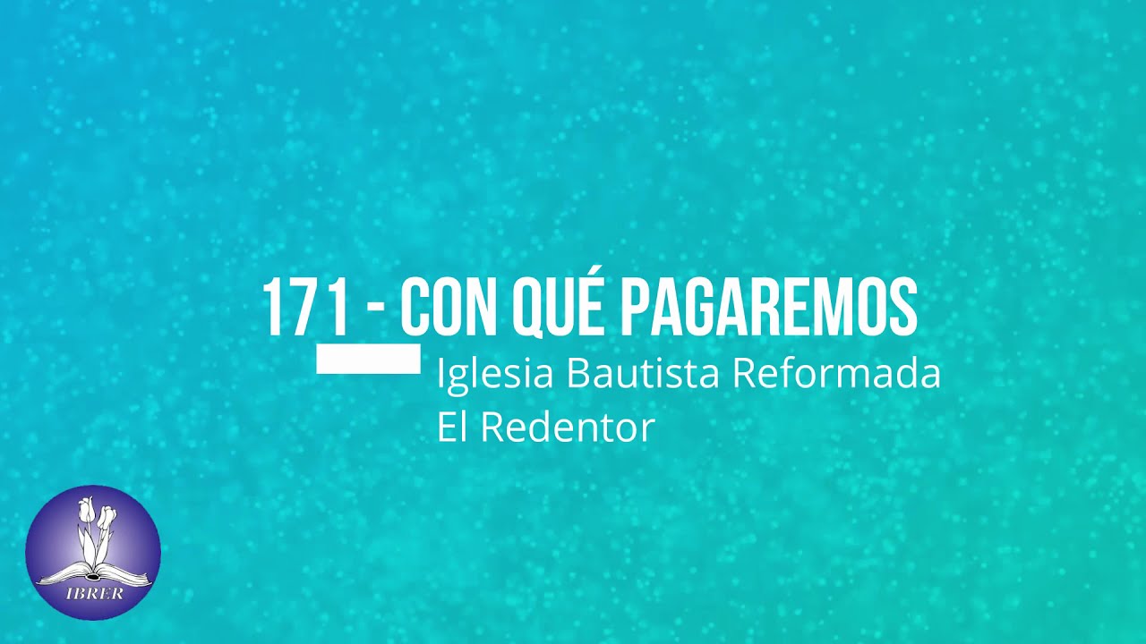 Himno 171 - Con qué pagaremos