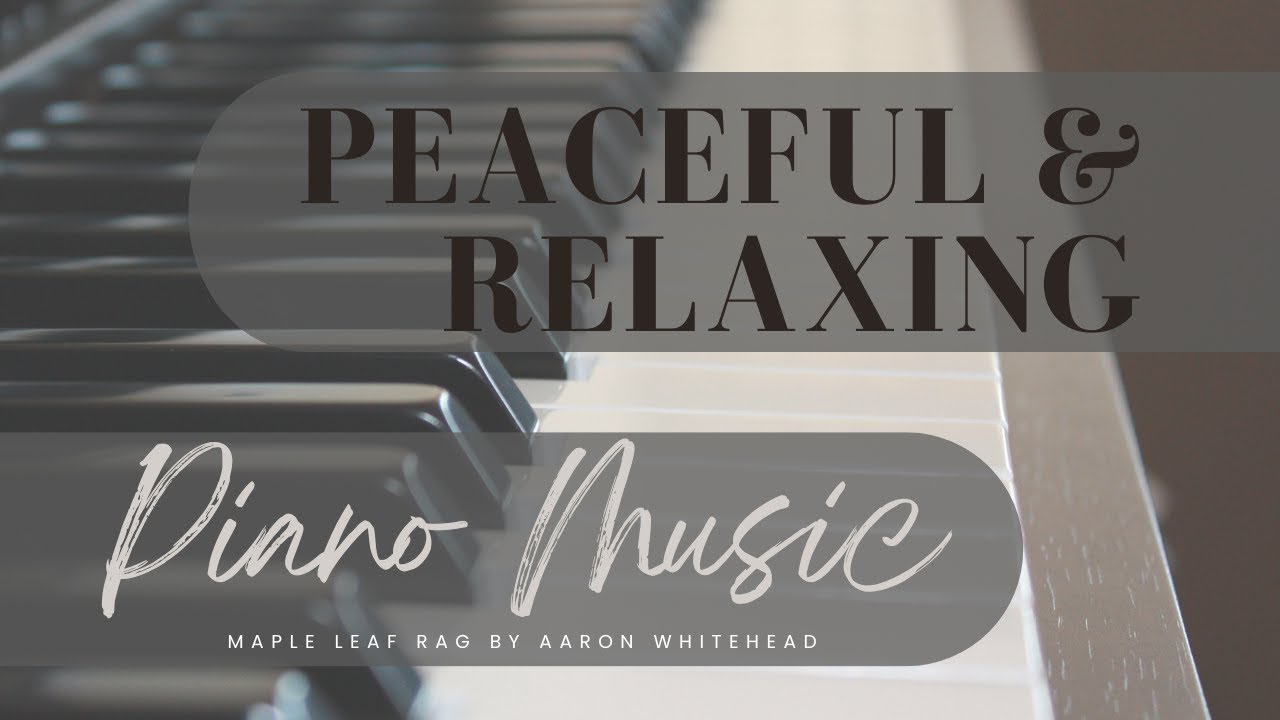 Beautiful Relaxing Piano Music (Maple Leaf Rag)
