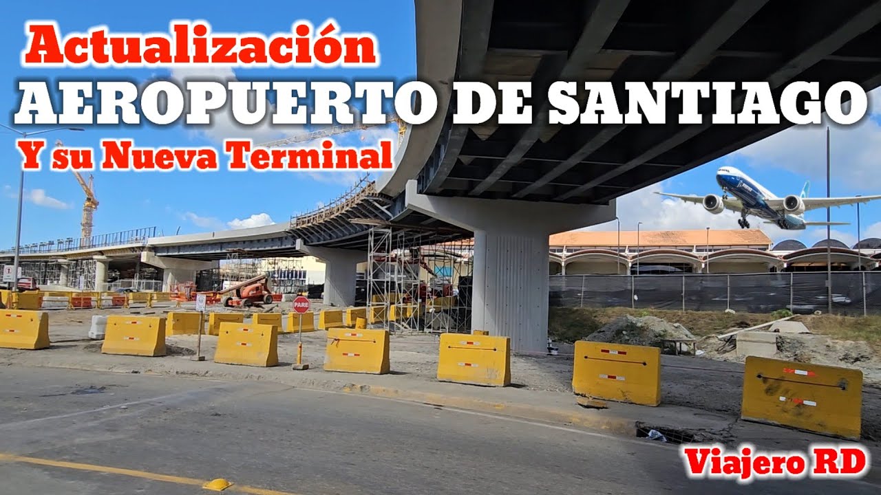 Actualización más reciente Nueva Terminal Aeropuerto Internacional del Cibao hoy sábado 20 de dic.