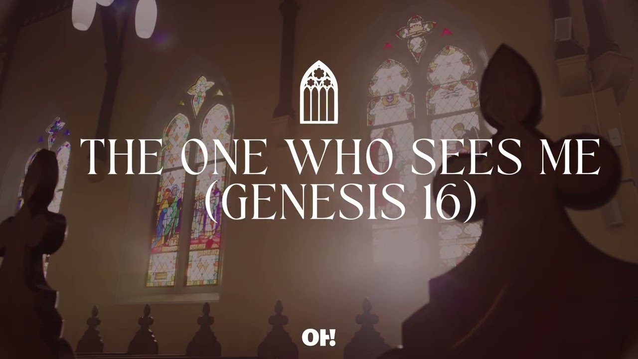 Oh Worship - The One Who Sees Me (Genesis 16)