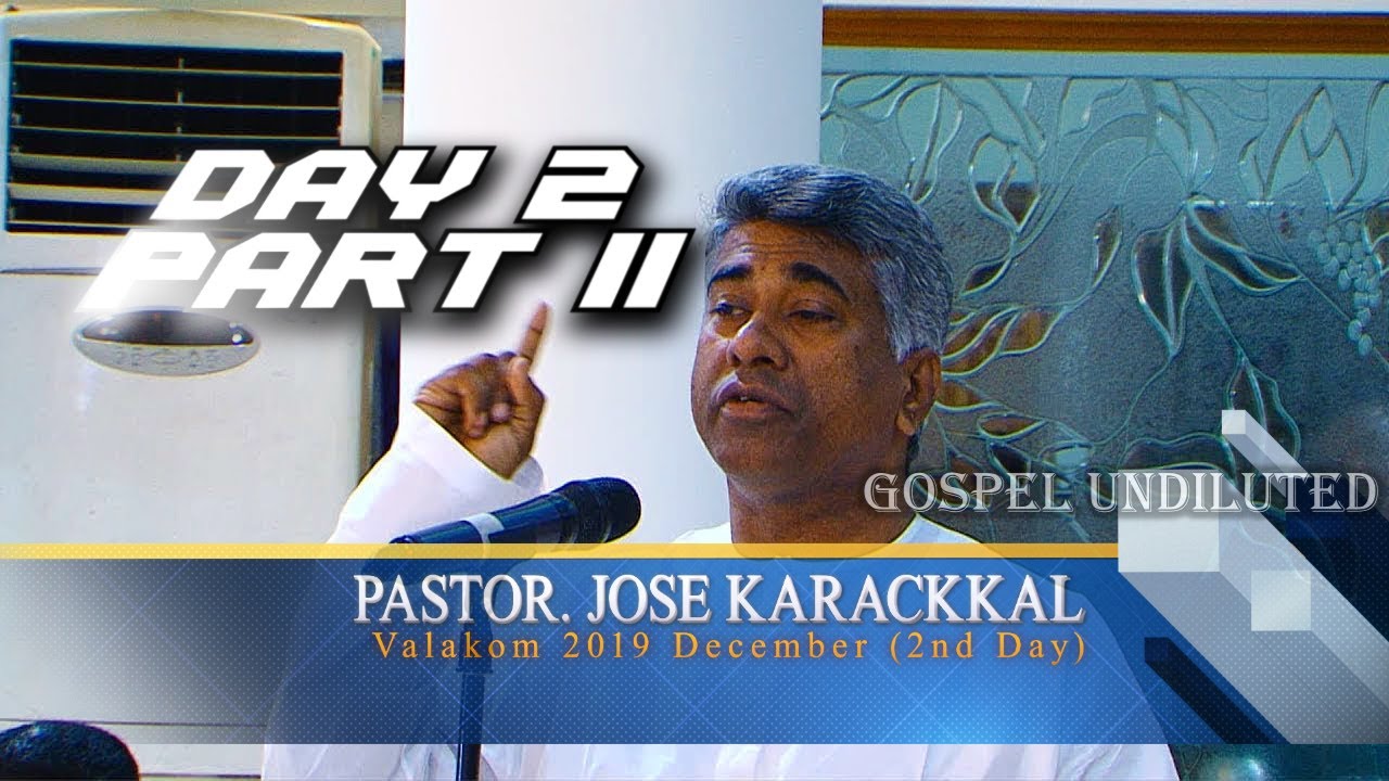 TPM Valakom Annual Convention 2019 -DAY 2- Message by Pas. Jose Karakkal (Part 2)