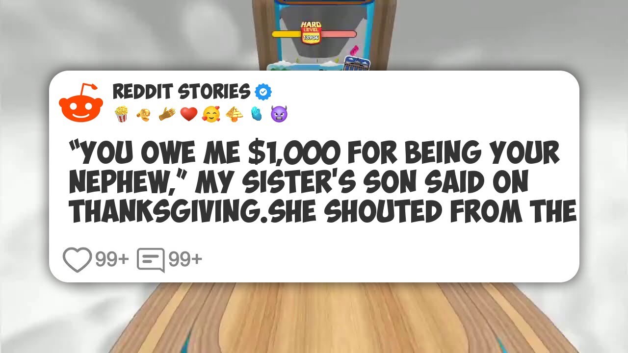 “You Owe Me $1,000 For Being Your Nephew,” My Sister’s Son Said on Thanksgiving.She #reddit 