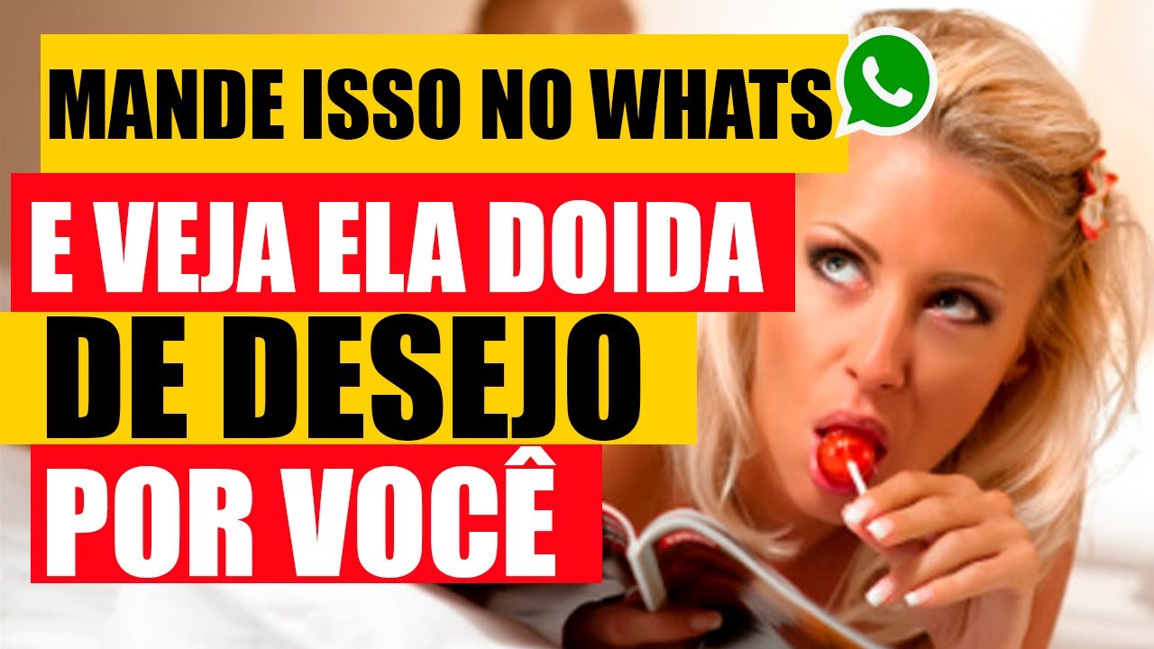 COMO DEIXAR ELA LOUCA POR VOCÊ PELO WHATSAPP (COM 5 MENSAGENS PROVOCANTES )🔥