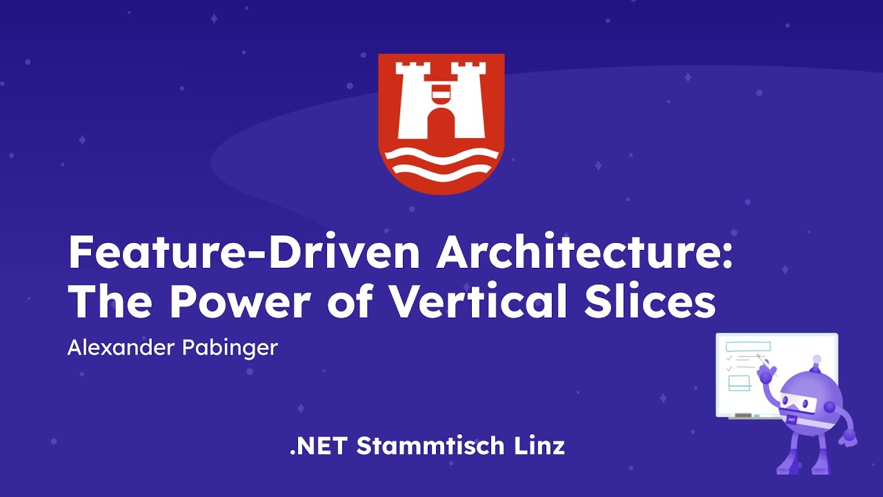 Feature-Driven Architecture: The Power of Vertical Slices by Alexander Pabinger - .NET Meetup Linz