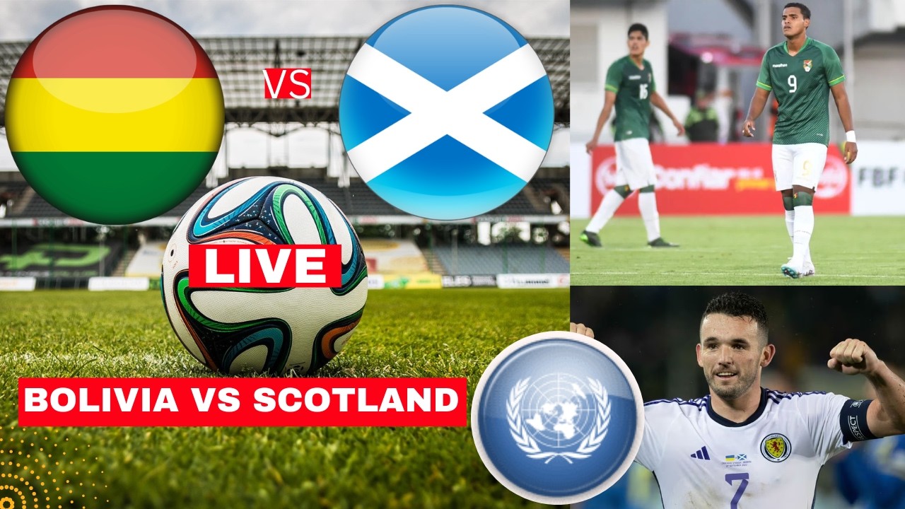 Bolivia vs Scotland Live Stream Friendly Football Match World Cup 2026 Warmup Score Highlights Vivo