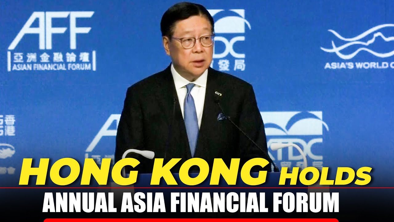 Global & regional financial, business leaders convene at Hong Kong's Asia Financial Forum