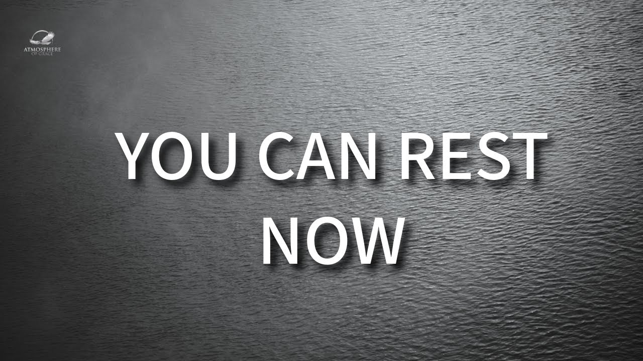 You Can Rest Now | A Peaceful Night with God&rsquo;s Presence