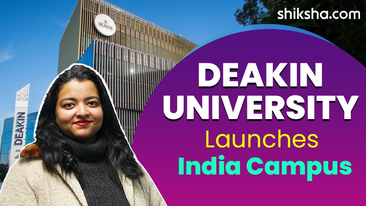 Deakin Australia: First Foreign University To Open An India Campus | Gift City | Full Details