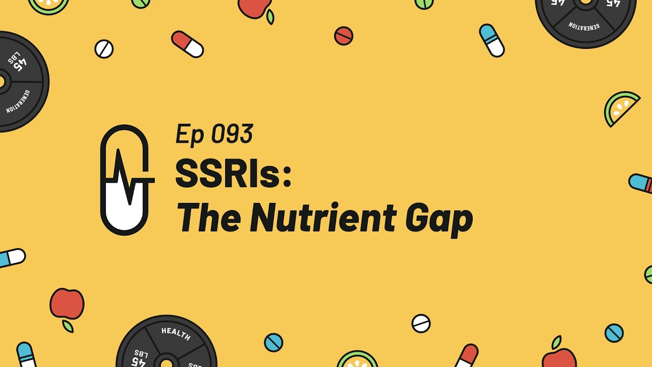 Ep 093 - SSRIs: The Nutrient Gap