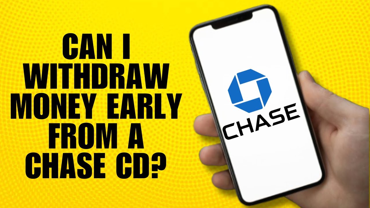 Can I Withdraw Money Early from a Chase CD?