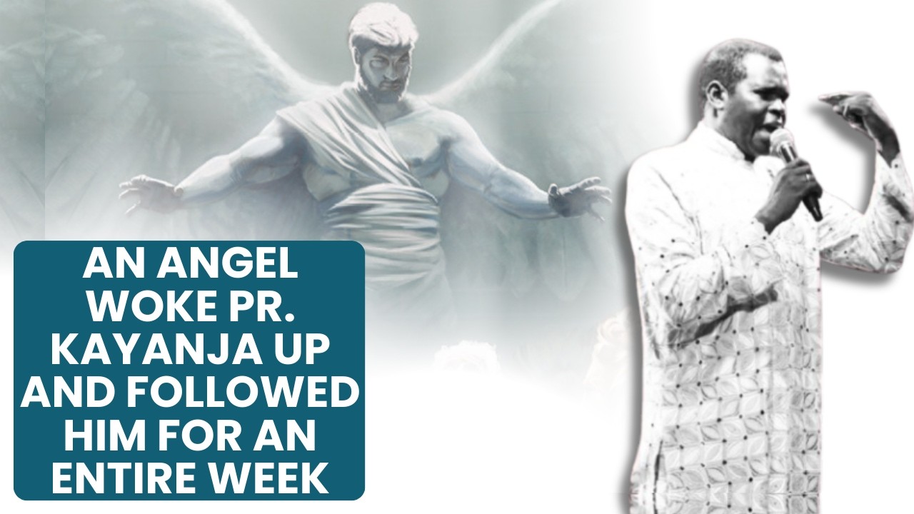 An Angel Woke Pr. Kayanja Up and Followed Him for an Entire Week
