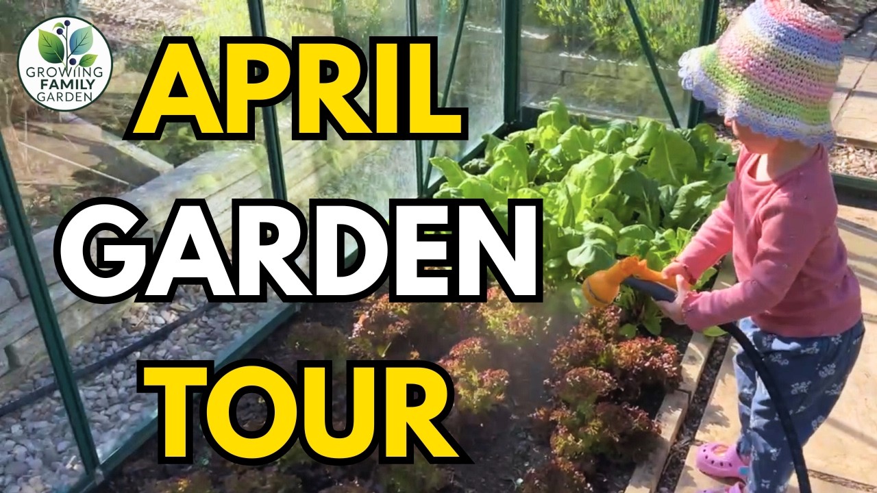 April Garden Tour | What’s Growing in Our Garden & Greenhouse
