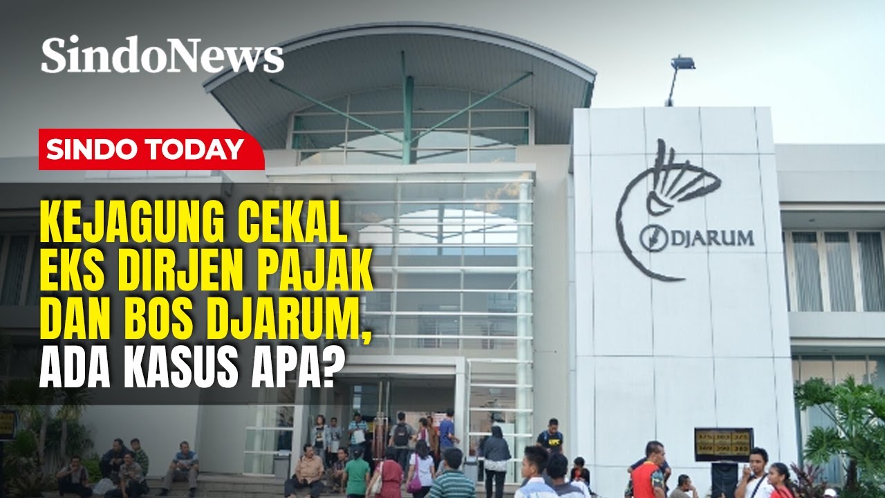 Kejagung Cekal Eks Dirjen Pajak dan Bos Djarum, Ada Kasus Apa? | Sindo Today | 22/11