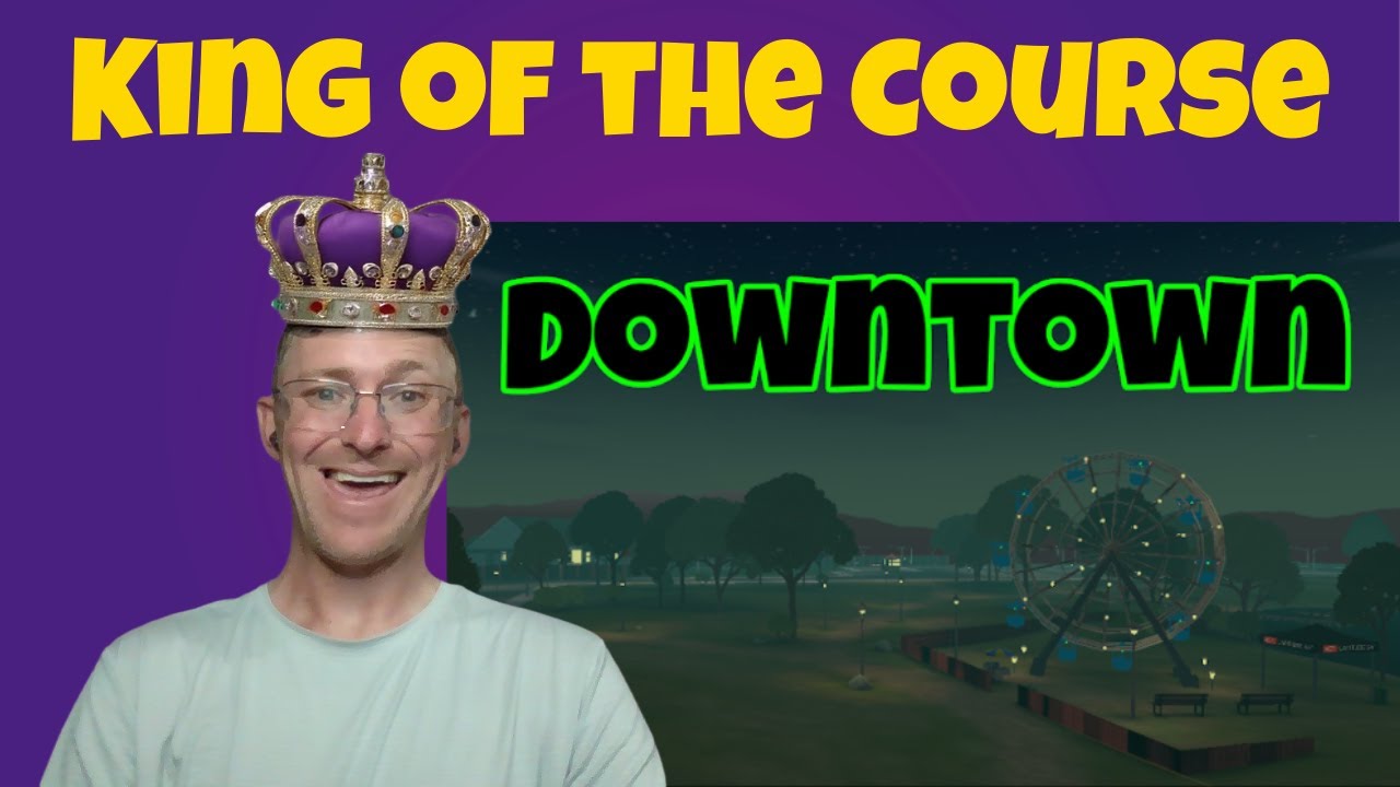 King Of The Course - Downtown