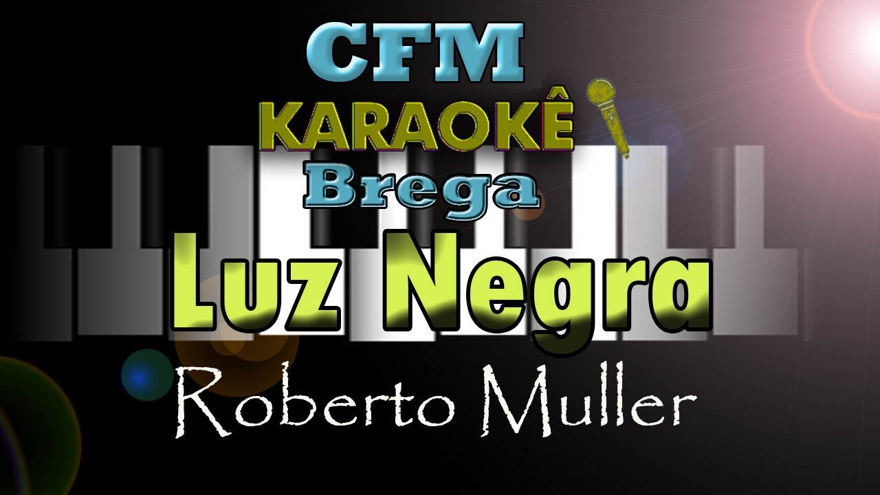 LUZ NEGRA - Karaokê completo - Roberto Muller