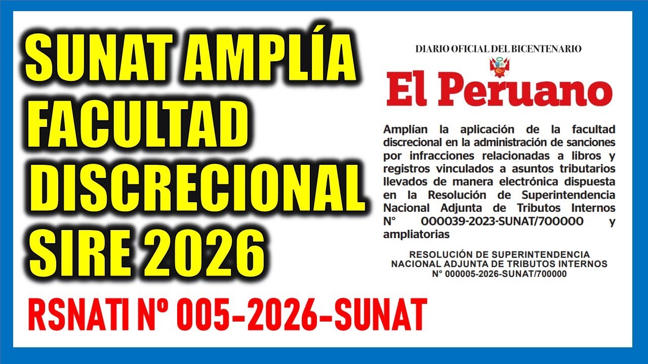 SUNAT AMPLÍA FACULTAD DISCRECIONAL SIRE 2026 PARA NO APLICAR SANCIONES