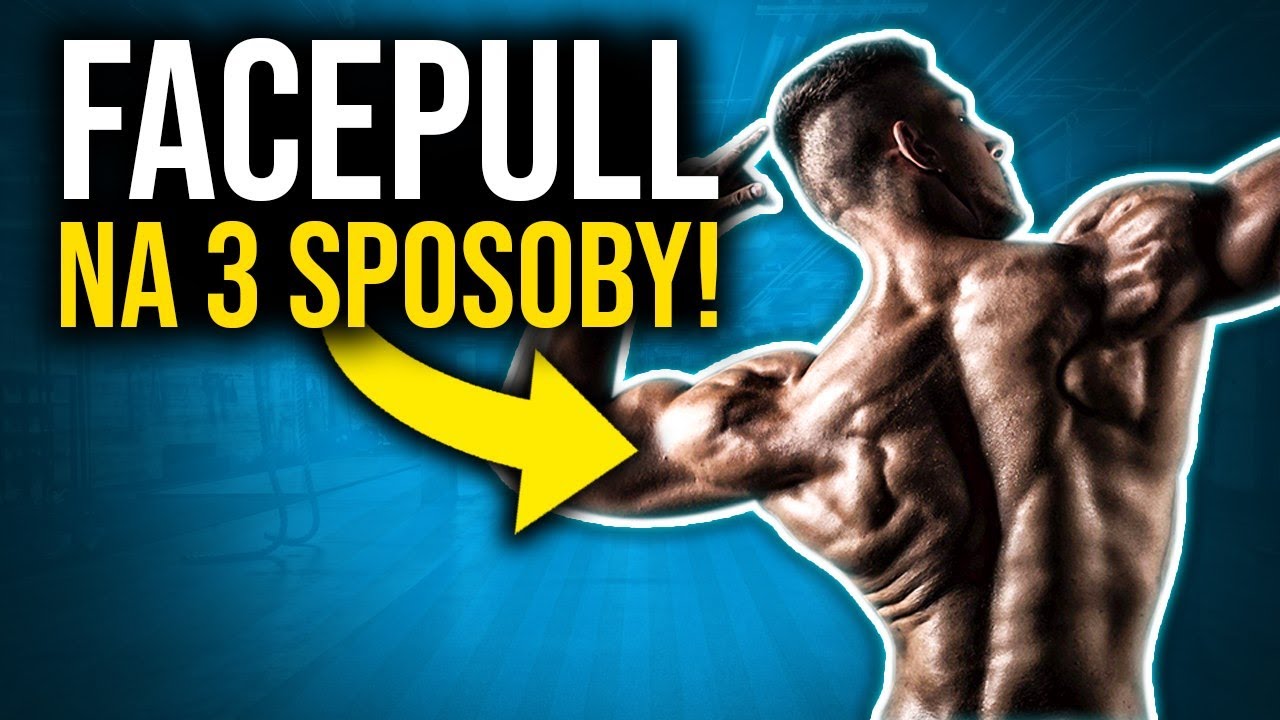 FACE PULL - Idealne Ćwiczenie Dla Prawidłowej Postawy - 3 Sposoby Wykonania