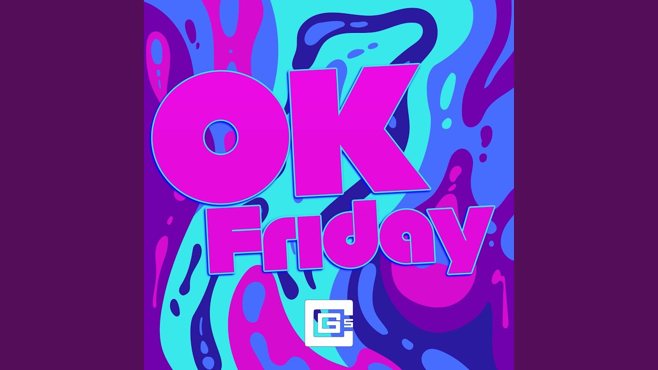OK Friday