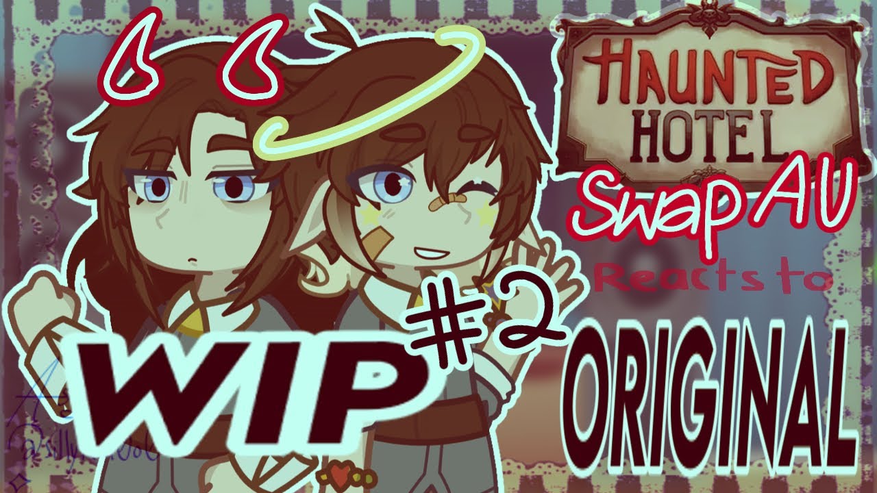 HAUNTED HOTEL SWAP AU REACTS TO CANON!! |AU ORIGINALLY BY ME!  | 