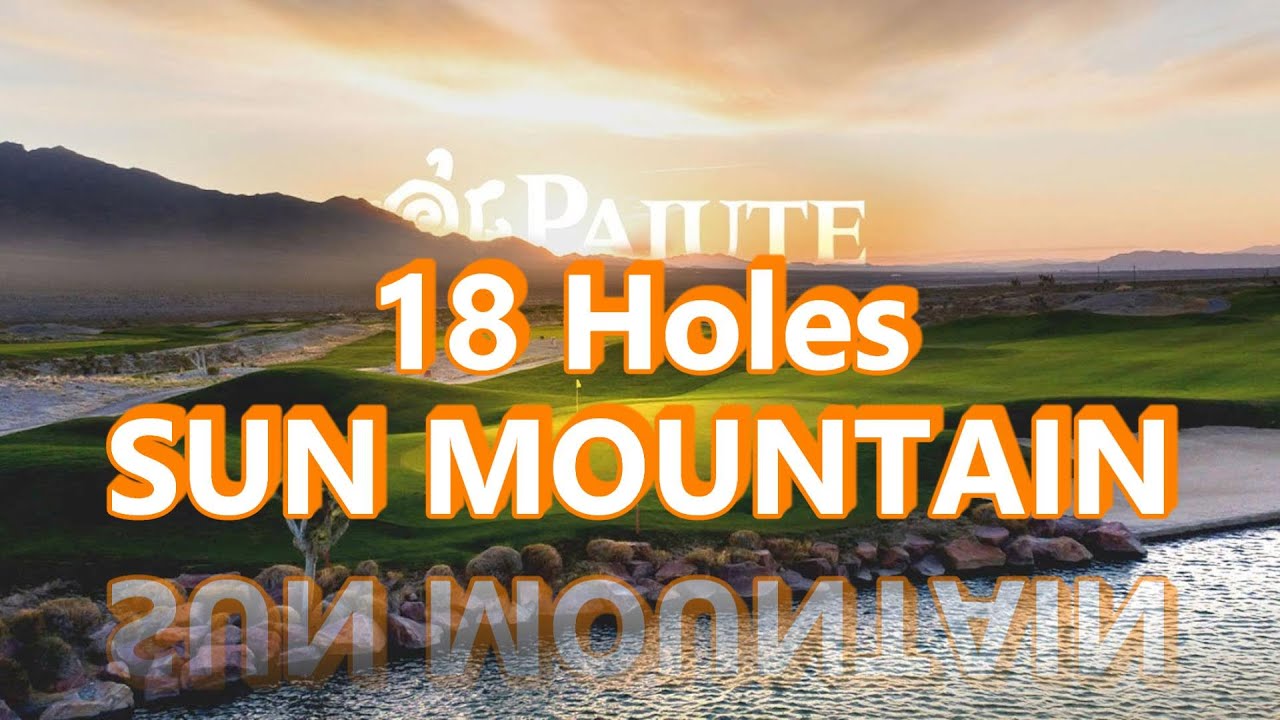 SUN MOUNTAIN Course at Paiute Golf Resort | Full 18 Holes
