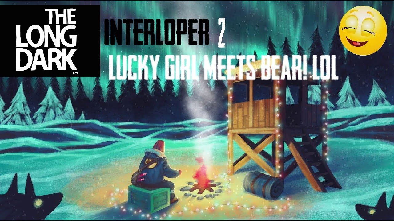 The Long Dark - Interloper - Part 2 - Lucky girl meets BEAR! Lol :D