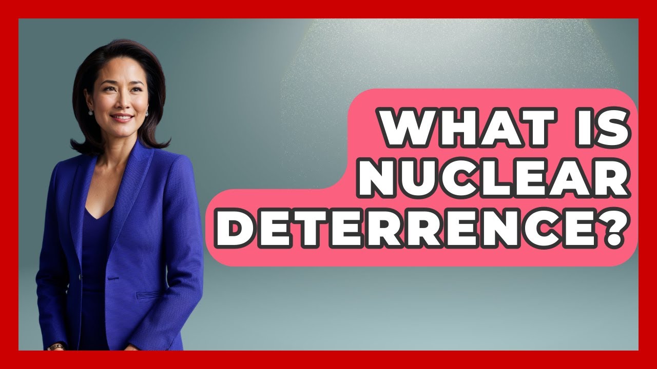 What Is Nuclear Deterrence? - Tactical Warfare Experts