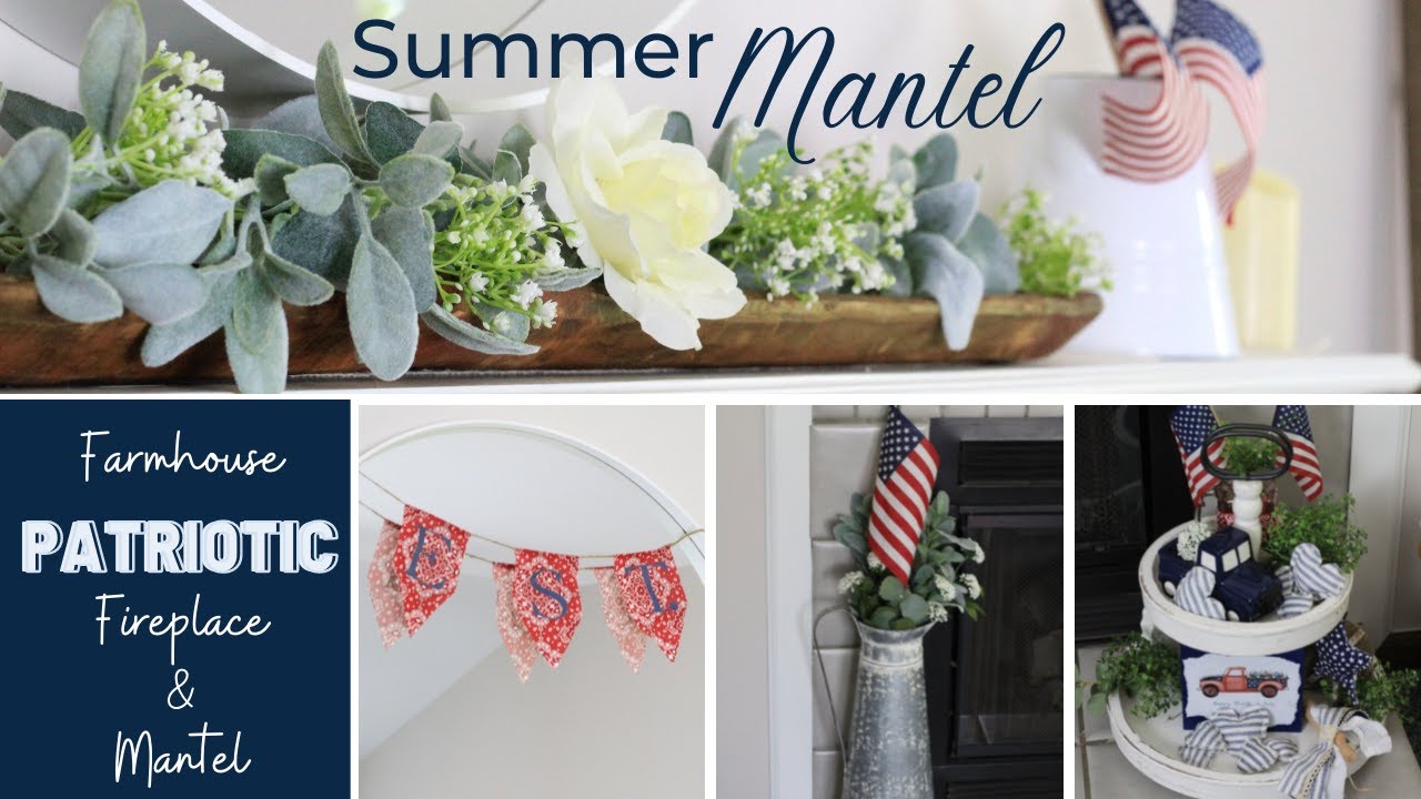 RED WHITE & BLUE SUMMER DECOR | FARMHOUSE MANTEL & FIREPLACE DECOR | DECORATE WITH ME | 4th of July