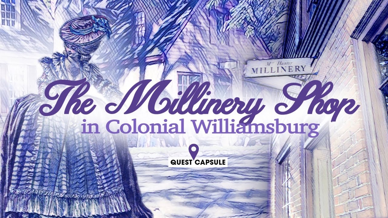 The Millinery Shop in Colonial Williamsburg (2023) 18th Century Female Entrepreneurs