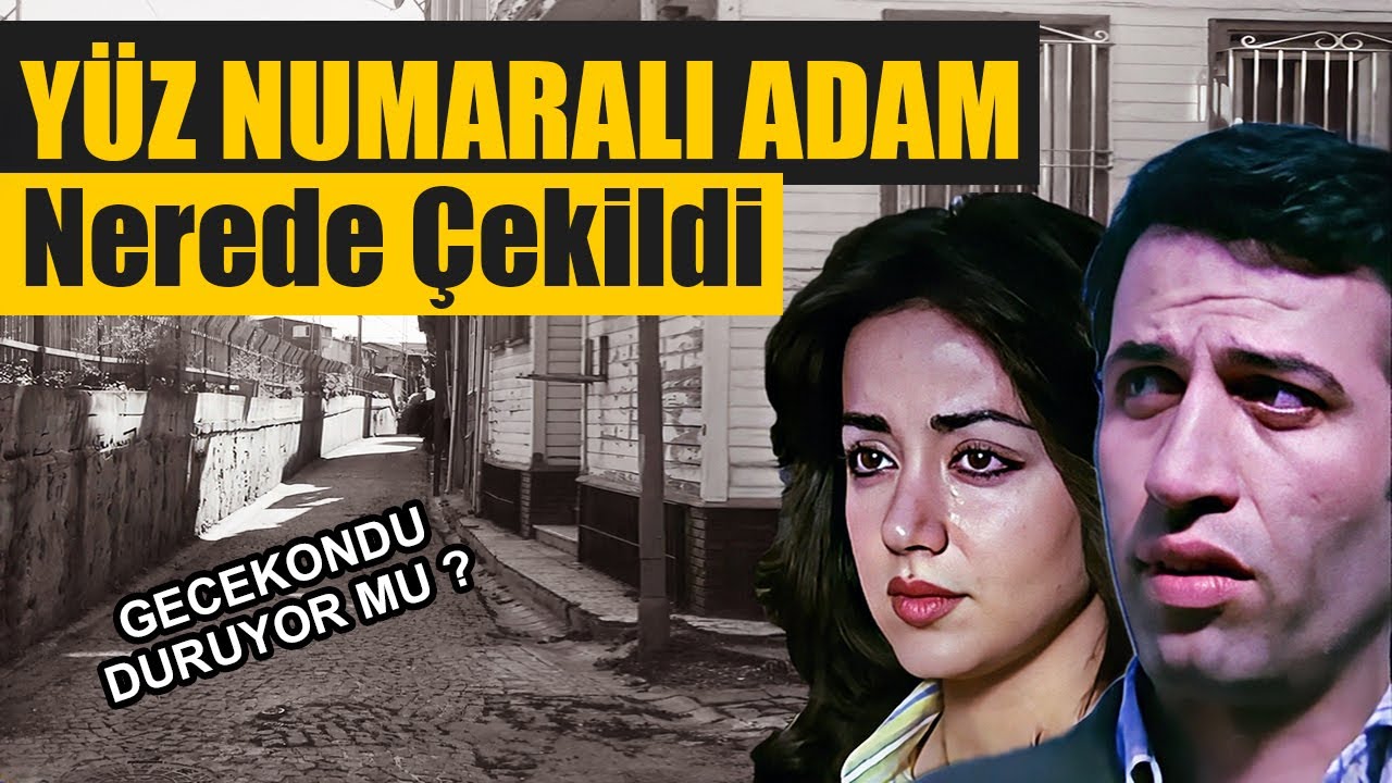 Yüz Numaralı Adam  - YeşilÇam Filmleri Nerede Çekildi #28