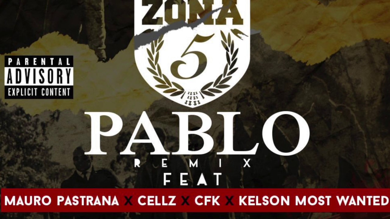Zona 5 - Pablo Remix Ft. Mauro Pastrana x Cellz x CFK x Kelson Most Wanted