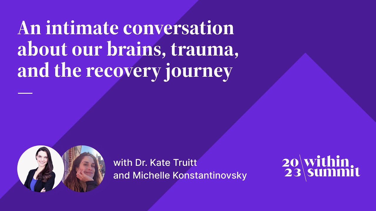 An Intimate Conversation About Our Brains, Trauma, and the Recovery Journey | Within Summit 2023