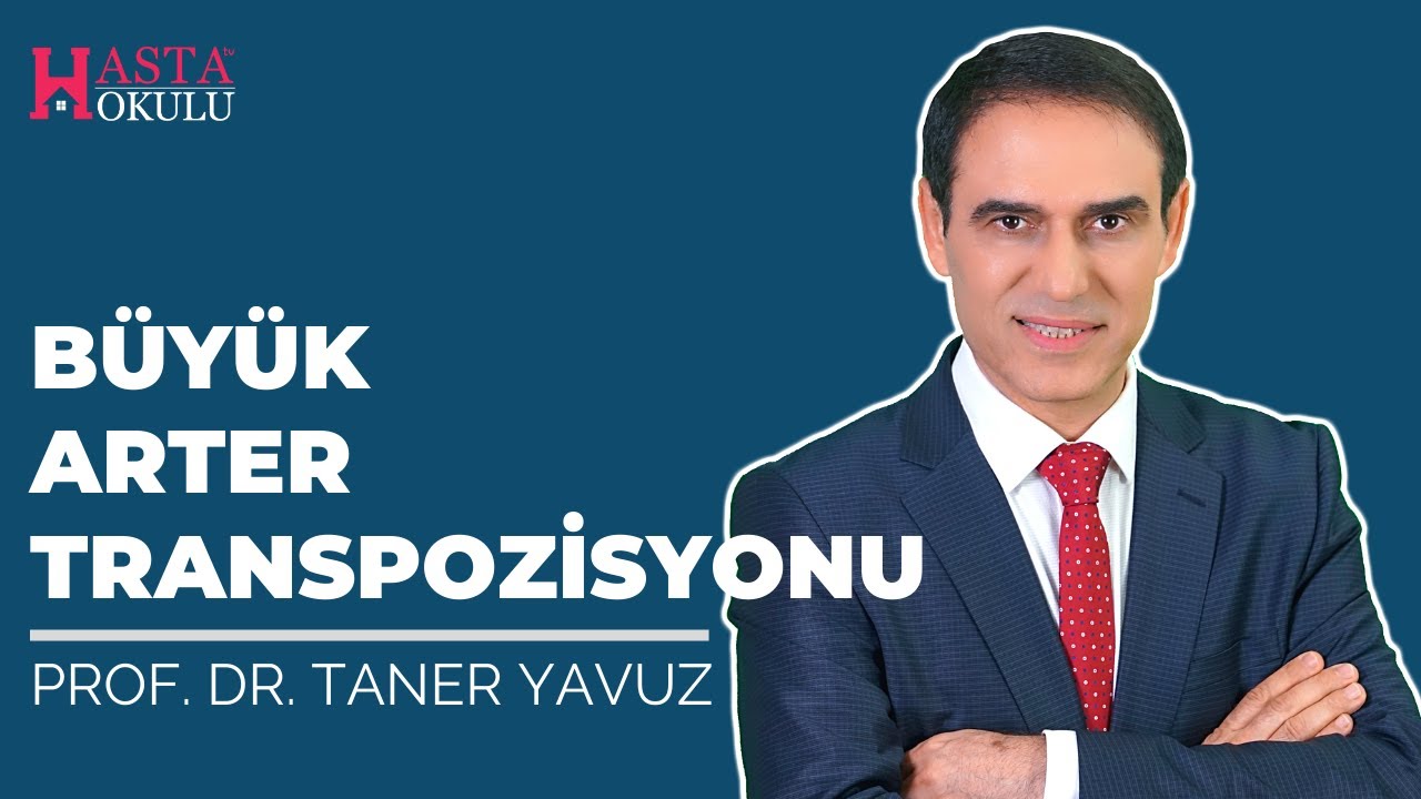 Büyük Arter Transpozisyonu | Prof. Dr. Taner Yavuz