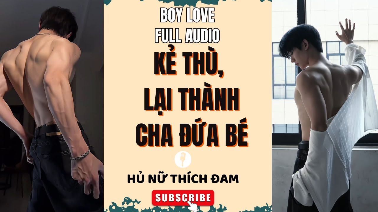 Truyện Boy Love kẻ thù lại thành cha đứa bé | Truyện đam mỹ boy love audio full | Hủ Nữ Thích Đam
