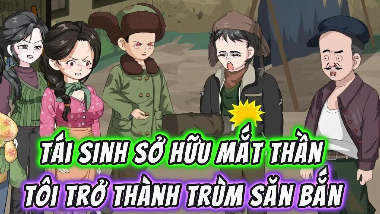 Sở Hữu Mắt Thần Nhìn Xuyên Thấu: Tôi Trở Thành Trùm Săn Bắn Năm 1980 | 191VietSub