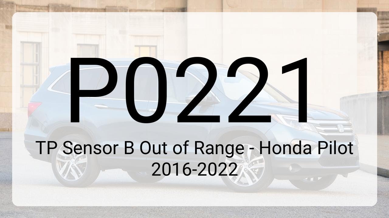 DTC P0221: TP Sensor B Out of Range - Honda Pilot 2016-2022
